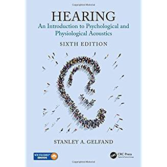 Hearing: An Introduction to Psychological and Physiological Acoustics, Sixth Edition