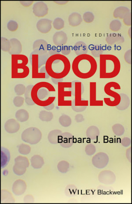 A Beginner's Guide to Blood Cells, 3rd Edition