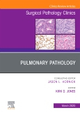 Pulmonary Pathology,An Issue of Surgical Pathology Clinics, Volume 13-1