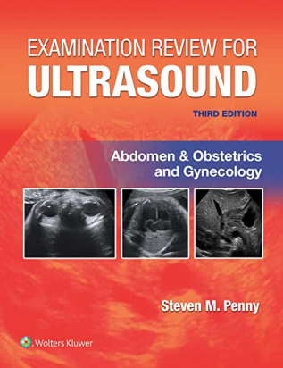 Examination Review for Ultrasound: Abdomen and Obstetrics & Gynecology Third edition