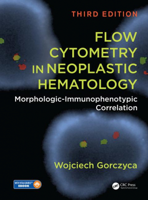 Flow Cytometry in Neoplastic Hematology, Third Edition