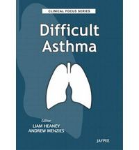 Clinical Focus Series: Difficult Asthma