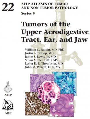 AFIP SERIES 5 N. 22 - Tumors of the Upper Aerodigestive Tract, Ear, and Jaw