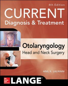 CURRENT Diagnosis & Treatment Otolaryngology-Head and Neck Surgery, Fourth Edition