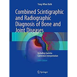 Combined Scintigraphic and Radiographic Diagnosis of Bone and Joint Diseases