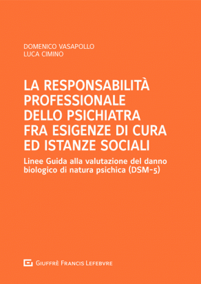 La Responsabilità Professionale dello Psichiatra fra Esigenze di Cura ed Istanze Sociali