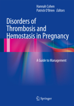 Disorders of Thrombosis and Hemostasis in Pregnancy 2nd ed