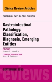 Gastrointestinal Pathology: Classification, Diagnosis, Emerging Entities -  Issue of Surgical Pathology Clinics, Volume 6-3