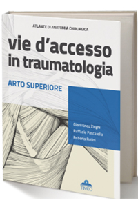 Atlante di Anatomia Chirurgica - Vie d' Accesso in Traumatologia - Arto Superiore