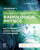 Graham's Principles and Applications of Radiological Physics, 7th Edition