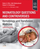 Neonatology Questions and Controversies: Hematology and Transfusion Medicine, 4th Edition