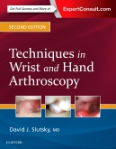 Techniques in Wrist and Hand Arthroscopy, 2nd Edition 