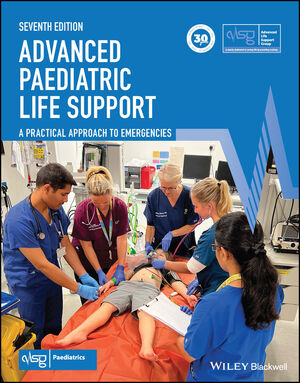 Advanced Paediatric Life Support:  Practical Approach to Emergencies, 7th Edition