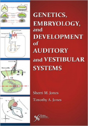 Genetics, Embryology, and Development of Auditory and Vestibular Systems 1st Edition