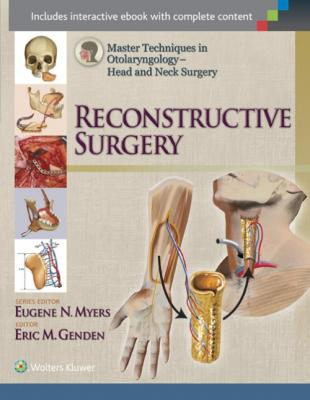 Master Techniques in Otolaryngology - Head and Neck Surgery: Reconstructive Surgery 