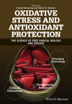 Oxidative Stress and Antioxidant Protection: The Science of Free Radical Biology and Disease