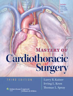 Mastery of Cardiothoracic Surgery, 3e 