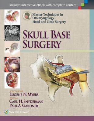 Master Techniques in Otolaryngology - Head and Neck Surgery: Skull Base Surgery 