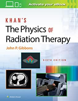 Khan’s The Physics of Radiation Therapy Sixth edition