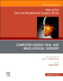 Guided Oral and Maxillofacial Surgery An Issue of Atlas of the Oral &amp; Maxillofacial Surgery Clinics, Volume 28-2