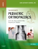 Tachdjian's Pediatric Orthopaedics: From the Texas Scottish Rite Hospital for Children, 5th Edition