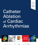 Catheter Ablation of Cardiac Arrhythmias, 4th Edition