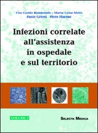 Infezioni correlate all'assistenza in ospedale e sul territorio vol I &amp; II