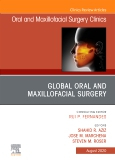 Global Oral and Maxillofacial Surgery,An Issue of Oral and Maxillofacial Surgery Clinics of North America, Volume 32-3