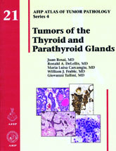 AFIP 4  Fasc. 21 Tumors of the Thyroid and Parathyroid Glands