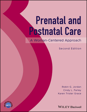 Prenatal and Postnatal Care: A Woman-Centered Approach, 2nd Edition