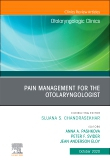 Pain Management for the Otolaryngologist An Issue of Otolaryngologic Clinics of North America, Volume 53-5