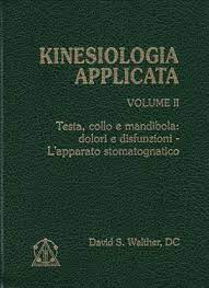 Kinesiologia Applicata Volume II Testa, collo e mandibola: dolori e disfunzioni - L'apparato stomatognatico