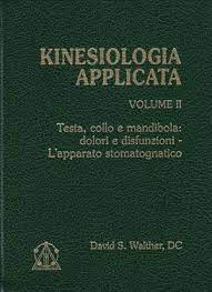 Kinesiologia Applicata Volume II Testa, collo e mandibola: dolori e disfunzioni - L'apparato stomatognatico