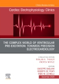 The Complex World of Ventricular Pre-Excitation: towards Precision Electrocardiology, An Issue of Cardiac Electrophysiology Clinics, Volume 12-4