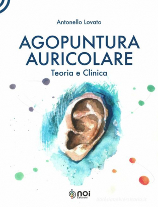 Agopuntura auricolare - Teoria e Clinica