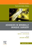 Advances in Minimally Invasive Surgery, An issue of Foot and Ankle Clinics of North America, Volume 25-3