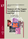 AFIP 4  Fasc. 17  Tumors of the Upper Aerodigestive Tract and Ear