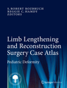 Limb Lengthening and Reconstruction Surgery Case Atlas