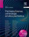 Psichiatria forense, criminologia ed etica psichiatrica 2ed