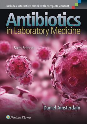 Antibiotics in Laboratory Medicine, 6e 