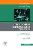Case Studies in Neuromuscular Disorders, An Issue of Neurologic Clinics, Volume 38-3