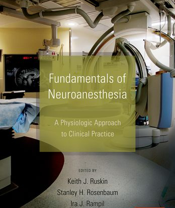Fundamentals of Neuroanesthesia - A Physiologic Approach to Clinical Practice