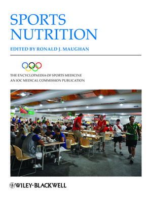 The Encyclopaedia of Sports Medicine: An IOC Medical Commission Publication, Volume XIX, Sports Nutrition