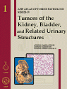 AFIP 4  Fasc. 1  Tumors of the Kidney, Bladder, and Related Urinary Structures
