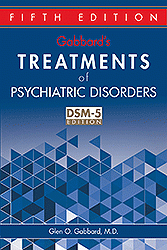 Gabbard's Treatments of Psychiatric Disorders, Fifth Edition
