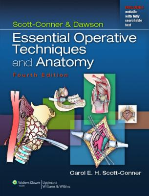 Scott-Conner &amp; Dawson: Essential Operative Techniques and Anatomy, 4e 