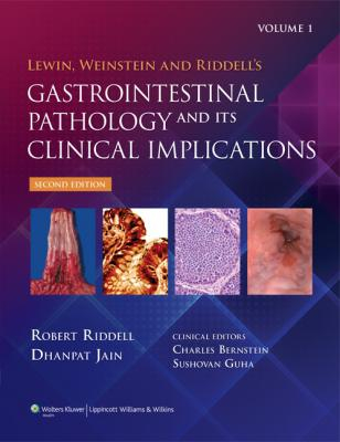 Lewin, Weinstein and Riddell's Gastrointestinal Pathology and its Clinical Implications, 2e 