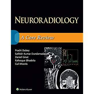 Neuroradiology: A Core Review, 1e 