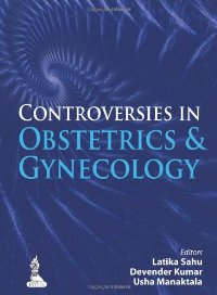 Controversies in Obstetrics &amp; Gynecology