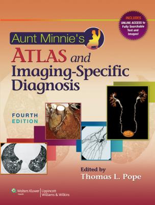 Aunt Minnie's Atlas and Imaging-Specific Diagnosis, 4e